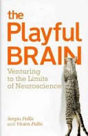 The playful brain : venturing to the limits of neuroscience /