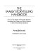 The family storytelling handbook : how to use stories, anecdotes, rhymes, handkerchiefs, paper, and other objects to enrich your family traditions /