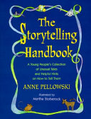 The storytelling handbook : a young people's collection of unusual tales and helpful hints on how to tell them /