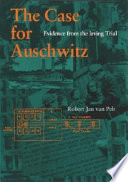 The case for Auschwitz : evidence from the Irving trial /