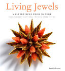 Living jewels : masterpieces from nature : coral, pearls, horn, shell, wood & other exotica /