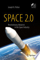 Space 2.0 : Revolutionary Advances in the Space Industry /