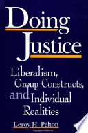 Doing justice : liberalism, group constructs, and individual realities /