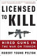 Licensed to kill : hired guns in the war on terror /