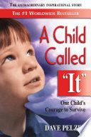 A child called "It" : one child's courage to survive /