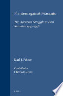 Planters against peasants : the agrarian struggle in East Sumatra 1947-1958 /