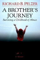 A brother's journey : surviving a childhood of abuse /