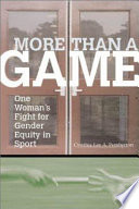 More than a game : one woman's fight for gender equity in sport /