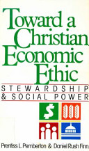 Toward a Christian economic ethic : stewardship and social power /