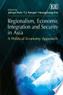 Regionalism, economic integration and security in Asia a political economy approach.