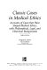 Classic cases in medical ethics : accounts of cases that have shaped medical ethics, with philosophical, legal, ahd historical backgrounds /
