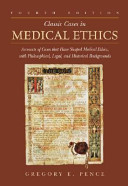 Classic cases in medical ethics : accounts of cases that have shaped medical ethics, with philosophical, legal, and historical bacgrounds /