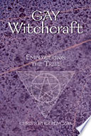 Gay witchcraft : empowering the tribe /
