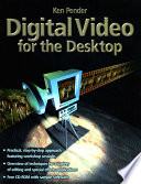 Digital video for the desktop /