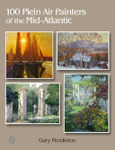 100 plein air painters of the Mid-Atlantic /