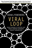 Viral loop : from Facebook to Twitter, how today's smartest businesses grow themselves /