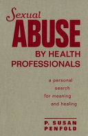 Sexual abuse by health professionals : a personal search for meaning and healing /