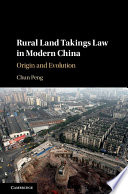 Rural land takings law in modern China : origin and evolution /