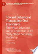 Toward behavioral transaction cost economics : theoretical extensions and an application to the study of MNC subsidiary ownership /
