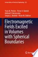 Electromagnetic Fields Excited in Volumes with Spherical Boundaries /