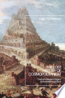 The lost history of cosmopolitanism : the early modern origins of the intellectual ideal /