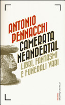 Camerata Neandertal : libri, fantasmi e funerali vari /
