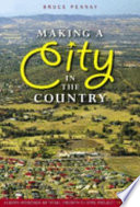 Making a city in the country : the Albury-Wodonga National Growth Centre Project 1973-2003 /