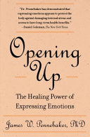 Opening up : the healing power of expressing emotions /