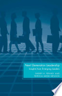 Next Generation Leadership : Insights from Emerging Leaders /