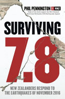 Surviving 7.8 : New Zealanders respond to the earthquakes of November 2016 /