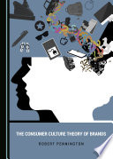 The consumer culture theory of brands /