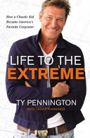 Life to the extreme : how a chaotic kid became America's favorite carpenter /