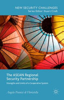 The ASEAN regional security partnership : strengths and limits of a cooperative system /