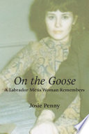 On the Goose : a Labrador Métis woman remembers /