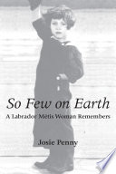So few on earth : a Labrador Métis woman remembers /