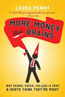 More money than brains : why schools suck, college is crap, and idiots think they're right /