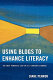 Using blogs to enhance literacy : the next powerful step in 21st-century learning /
