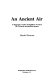 An ancient air : a biography of John Stringfellow of Chard, the Victorian aeronautical pioneer /