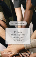 Prison Shakespeare : for these deep shames and great indignities /