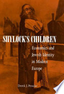 Shylock's children : economics and Jewish identity in modern Europe /