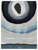 Arthur Dove : a reassessment /