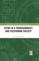 Dying in a transhumanist and posthuman society /
