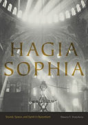 Hagia Sophia : sound, space, and spirit in Byzantium /