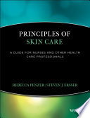 Principles of skin care : a guide for nurses and other health care professionals /