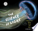 The science of light : things that shine, flash, and glow /