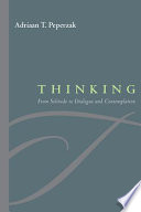Thinking : from solitude to dialogue and contemplation /
