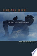 Thinking about thinking : what kind of conversation is philosophy? /