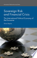 Sovereign risk and financial crisis : the international political economy of the eurozone /