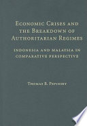 Economic crises and the breakdown of authoritarian regimes : Indonesia and Malaysia in comparative perspective /