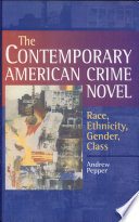 The contemporary American crime novel : race, ethnicity, gender, class /